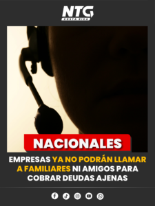 Empresas ya no podrán llamar a familiares ni amigos para cobrar deudas ajenas